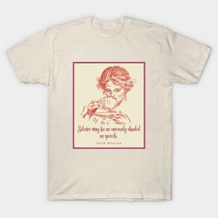 Drinking tea illustration with Edith Wharton quote: Silence may be as variously shaded as speech T-Shirt